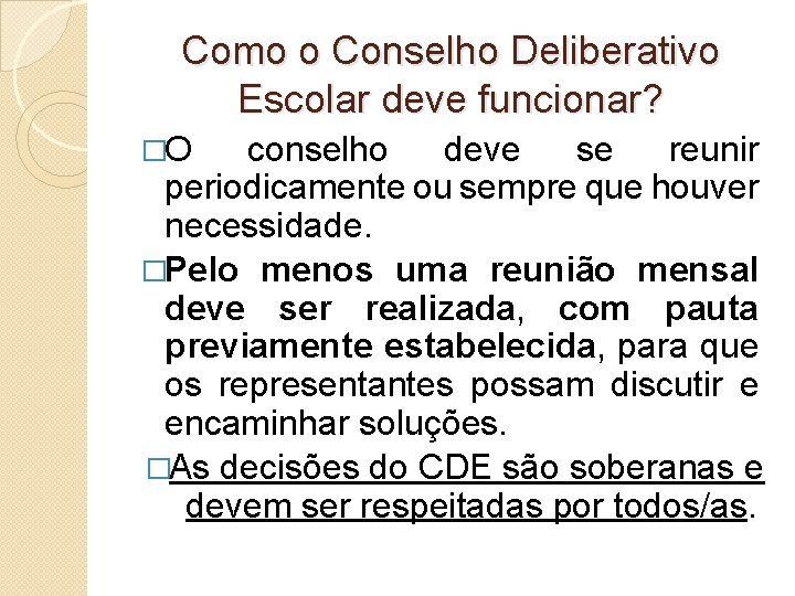 Como o Conselho Deliberativo Escolar deve funcionar? �O conselho deve se reunir periodicamente ou