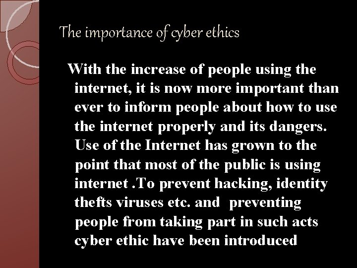 The importance of cyber ethics With the increase of people using the internet, it