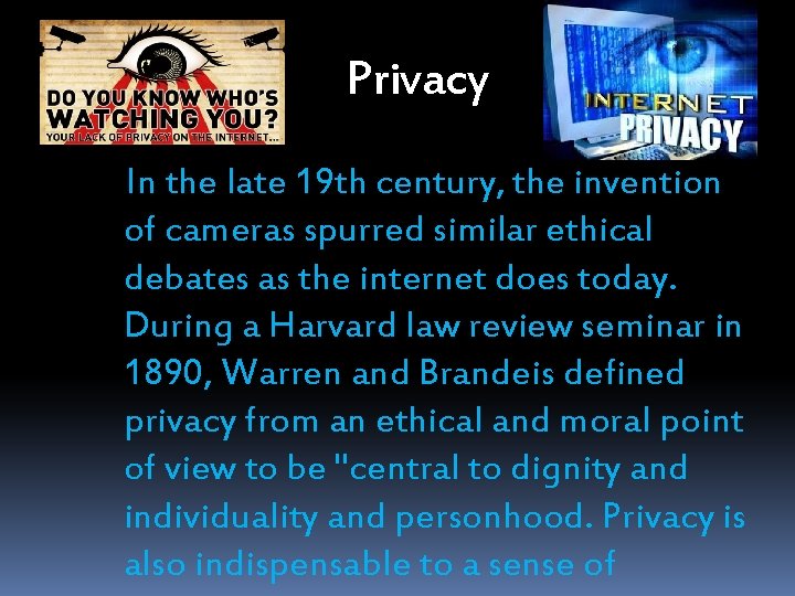 Privacy In the late 19 th century, the invention of cameras spurred similar ethical Privacy In the late 19 th century, the invention of cameras spurred similar ethical