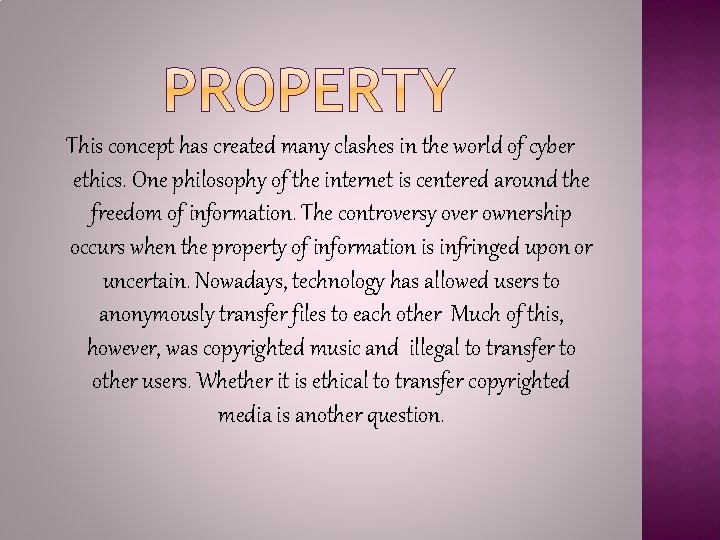 This concept has created many clashes in the world of cyber ethics. One philosophy This concept has created many clashes in the world of cyber ethics. One philosophy