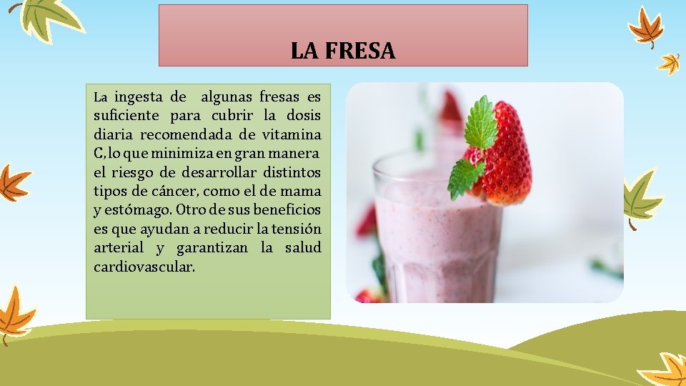 LA FRESA La ingesta de algunas fresas es suficiente para cubrir la dosis diaria