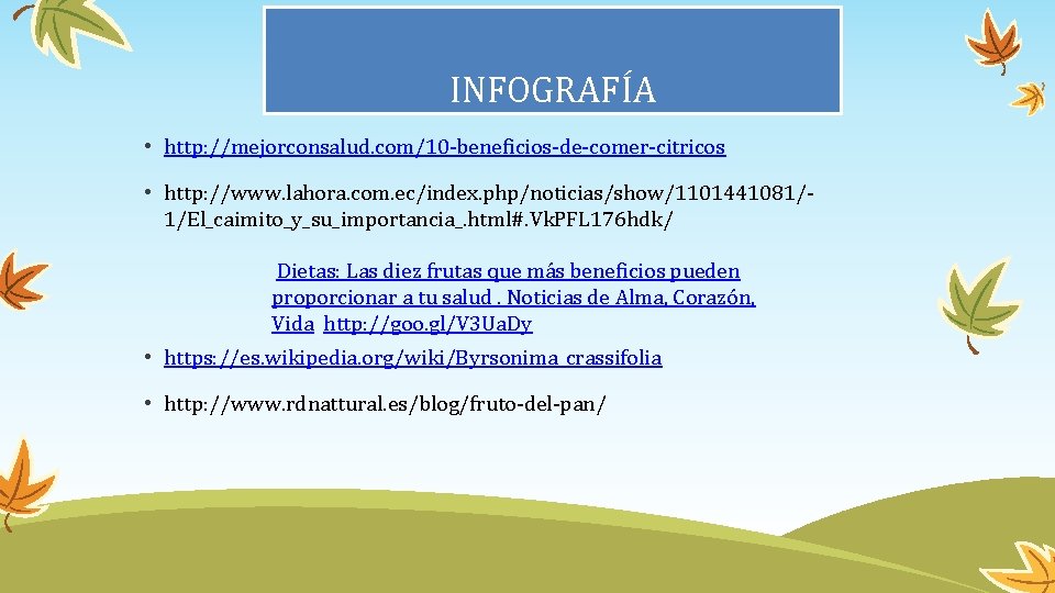 INFOGRAFÍA • http: //mejorconsalud. com/10 -beneficios-de-comer-citricos • http: //www. lahora. com. ec/index. php/noticias/show/1101441081/1/El_caimito_y_su_importancia_. html#.