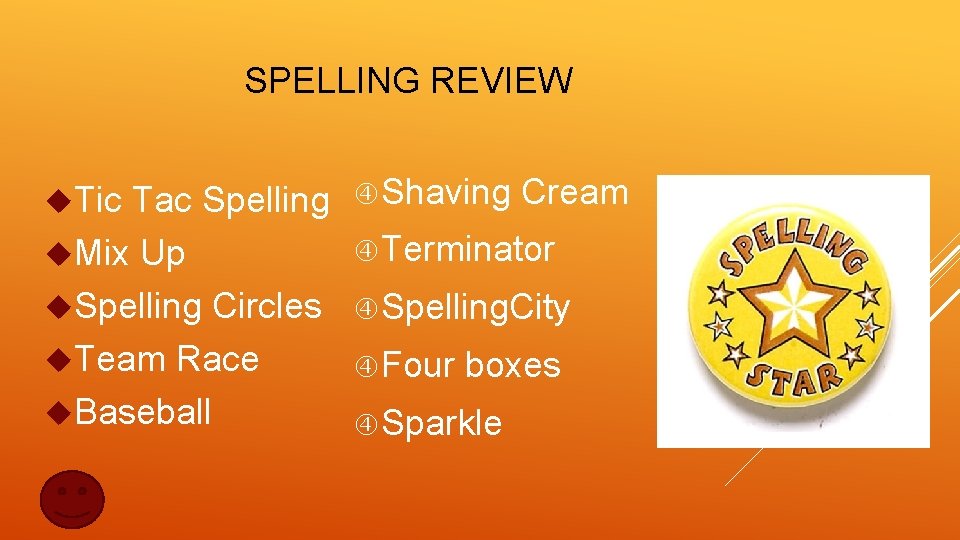 SPELLING REVIEW Tic Tac Spelling Mix Up Spelling Circles Team Race Baseball Shaving Cream