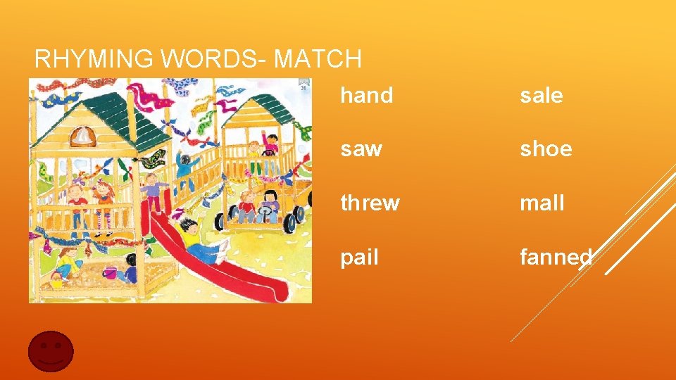 RHYMING WORDS- MATCH hand sale saw shoe threw mall pail fanned 