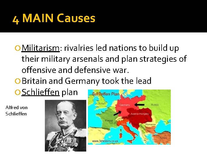 4 MAIN Causes Militarism: rivalries led nations to build up their military arsenals and