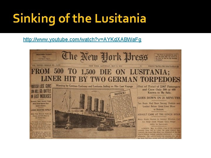 Sinking of the Lusitania http: //www. youtube. com/watch? v=AYKd. XABWa. Fg 