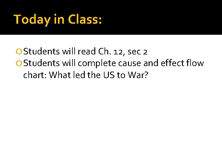 Today in Class: Students will read Ch. 12, sec 2 Students will complete cause