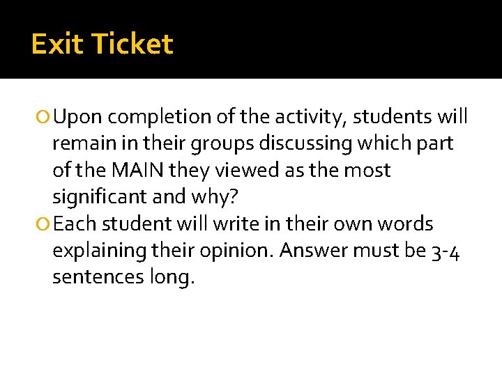 Exit Ticket Upon completion of the activity, students will remain in their groups discussing