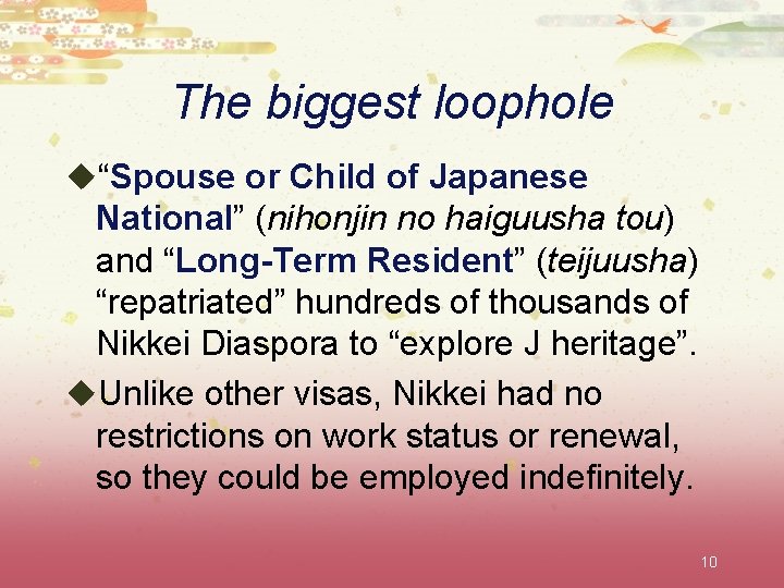 The biggest loophole u“Spouse or Child of Japanese National” (nihonjin no haiguusha tou) and