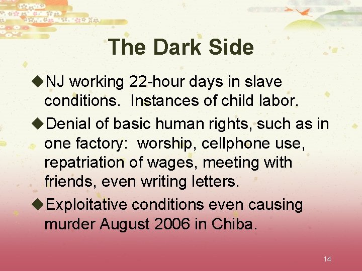 The Dark Side u. NJ working 22 -hour days in slave conditions. Instances of