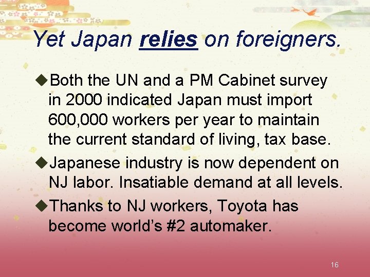 Yet Japan relies on foreigners. u. Both the UN and a PM Cabinet survey