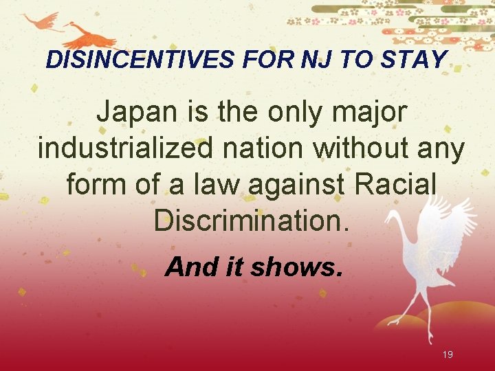 DISINCENTIVES FOR NJ TO STAY Japan is the only major industrialized nation without any