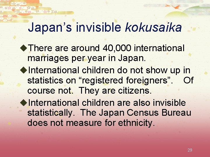 Japan’s invisible kokusaika u. There around 40, 000 international marriages per year in Japan.