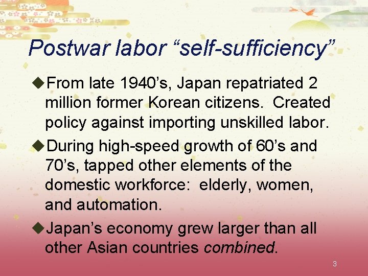 Postwar labor “self-sufficiency” u. From late 1940’s, Japan repatriated 2 million former Korean citizens.