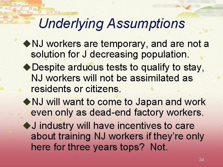 Underlying Assumptions u. NJ workers are temporary, and are not a solution for J
