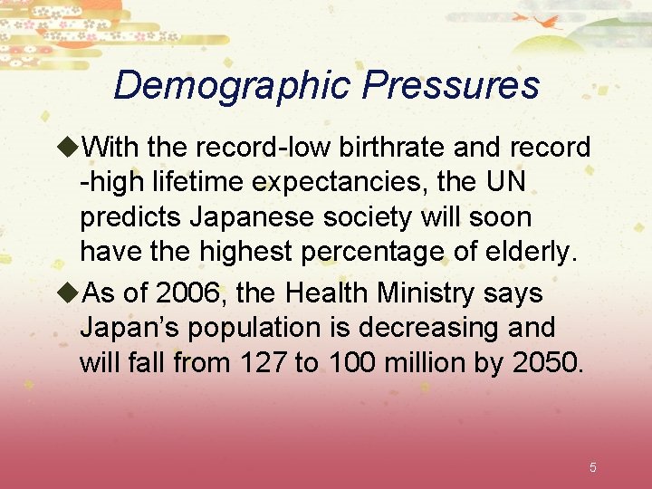 Demographic Pressures u. With the record-low birthrate and record -high lifetime expectancies, the UN