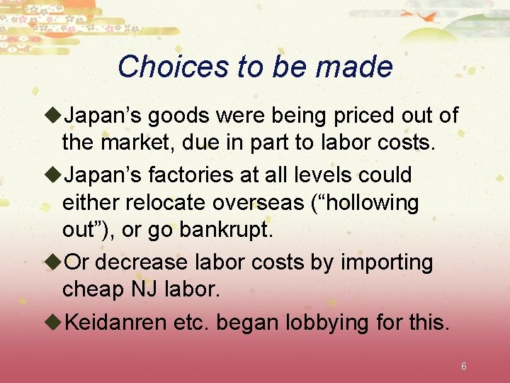Choices to be made u. Japan’s goods were being priced out of the market,