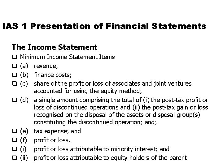 IAS 1 Presentation of Financial Statements The Income Statement q q q q q