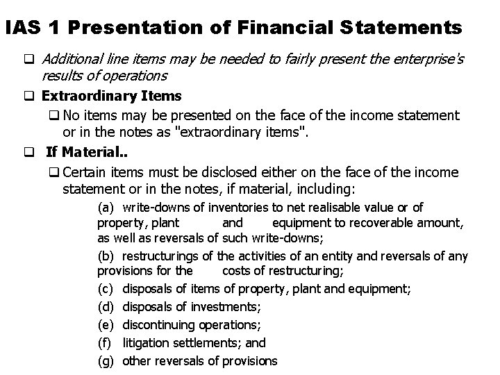 IAS 1 Presentation of Financial Statements q Additional line items may be needed to