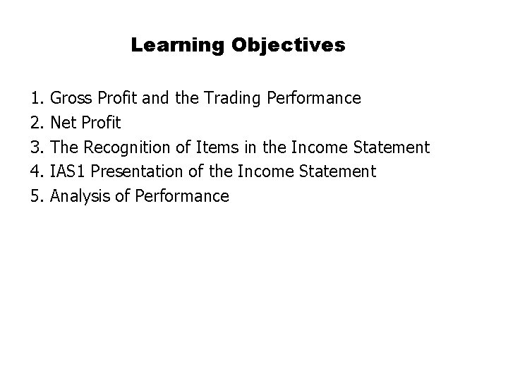 Learning Objectives 1. Gross Profit and the Trading Performance 2. Net Profit 3. The