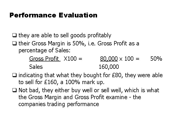 Performance Evaluation q they are able to sell goods profitably q their Gross Margin