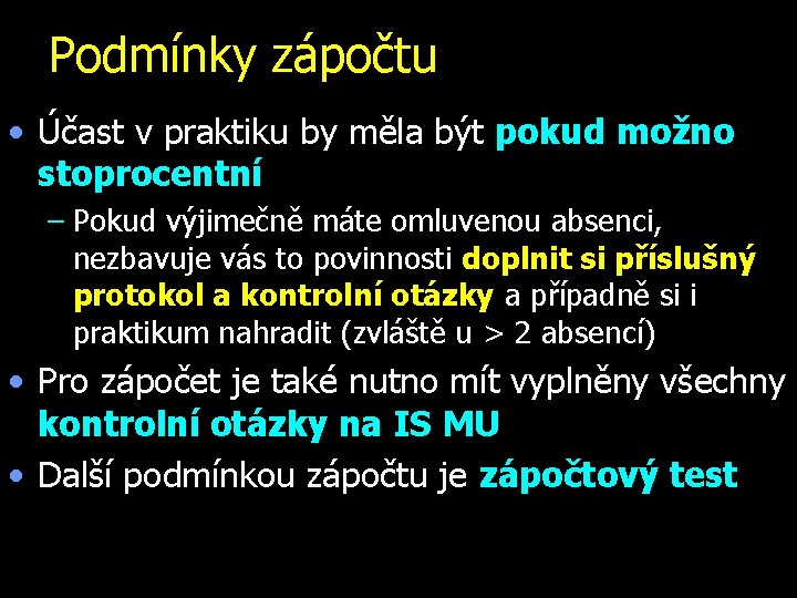 Podmínky zápočtu • Účast v praktiku by měla být pokud možno stoprocentní – Pokud