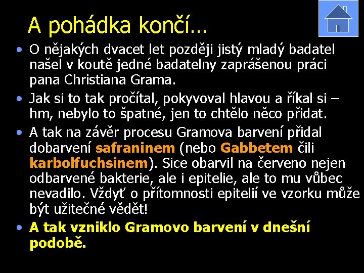 A pohádka končí… • O nějakých dvacet let později jistý mladý badatel našel v