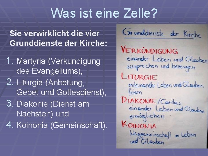 Was ist eine Zelle? Sie verwirklicht die vier Grunddienste der Kirche: 1. Martyria (Verkündigung