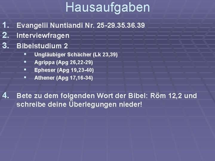 Hausaufgaben 1. 2. 3. Evangelii Nuntiandi Nr. 25 -29. 35. 36. 39 Interviewfragen Bibelstudium