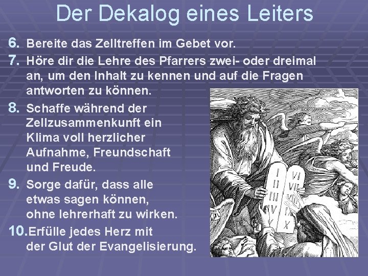 Der Dekalog eines Leiters 6. Bereite das Zelltreffen im Gebet vor. 7. Höre dir