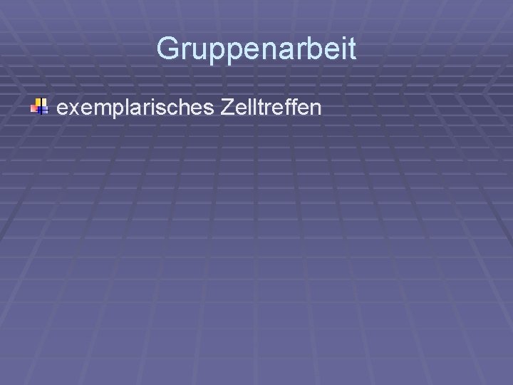 Gruppenarbeit exemplarisches Zelltreffen 