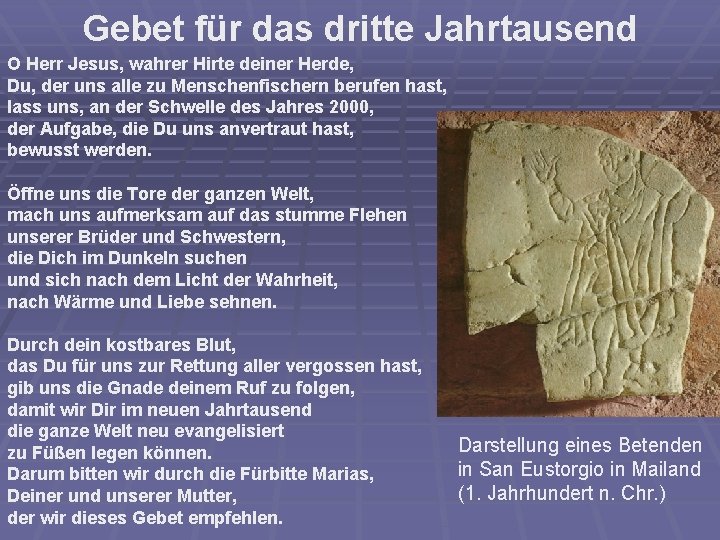 Gebet für das dritte Jahrtausend O Herr Jesus, wahrer Hirte deiner Herde, Du, der