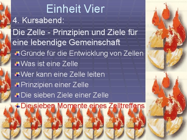 Einheit Vier 4. Kursabend: Die Zelle - Prinzipien und Ziele für eine lebendige Gemeinschaft