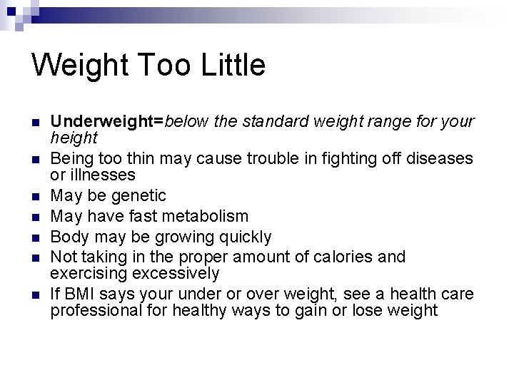 Weight Too Little n n n n Underweight=below the standard weight range for your