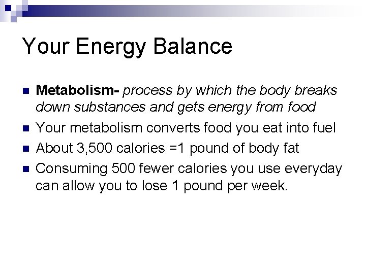 Your Energy Balance n n Metabolism- process by which the body breaks down substances