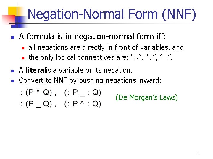 Negation-Normal Form (NNF) n A formula is in negation-normal form iff: n n all