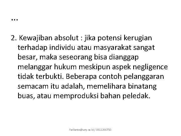 … 2. Kewajiban absolut : jika potensi kerugian terhadap individu atau masyarakat sangat besar, … 2. Kewajiban absolut : jika potensi kerugian terhadap individu atau masyarakat sangat besar,