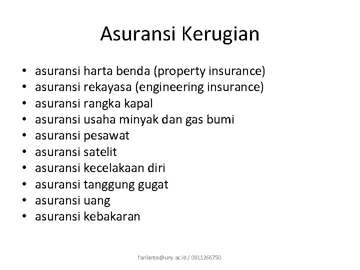 Asuransi Kerugian • • • asuransi harta benda (property insurance) asuransi rekayasa (engineering insurance)