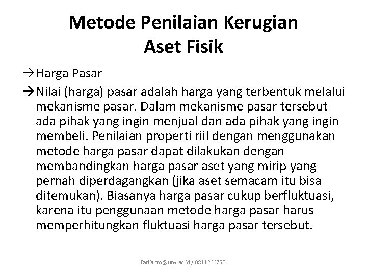 Metode Penilaian Kerugian Aset Fisik Harga Pasar Nilai (harga) pasar adalah harga yang terbentuk Metode Penilaian Kerugian Aset Fisik Harga Pasar Nilai (harga) pasar adalah harga yang terbentuk
