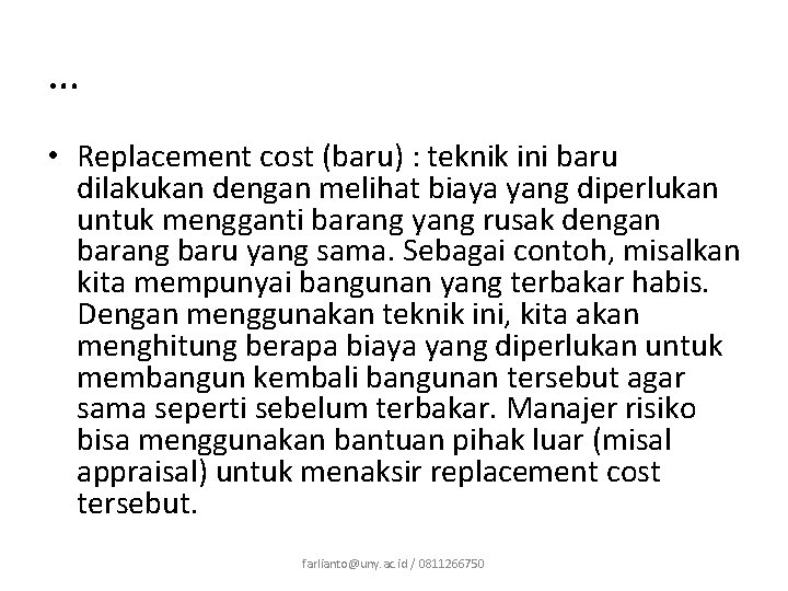 … • Replacement cost (baru) : teknik ini baru dilakukan dengan melihat biaya yang … • Replacement cost (baru) : teknik ini baru dilakukan dengan melihat biaya yang
