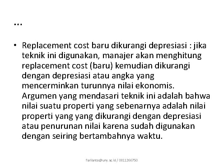 … • Replacement cost baru dikurangi depresiasi : jika teknik ini digunakan, manajer akan