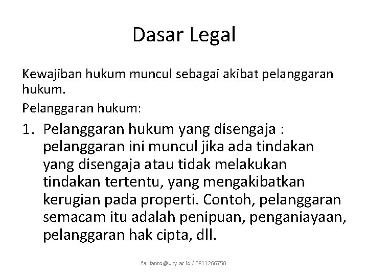 Dasar Legal Kewajiban hukum muncul sebagai akibat pelanggaran hukum. Pelanggaran hukum: 1. Pelanggaran hukum