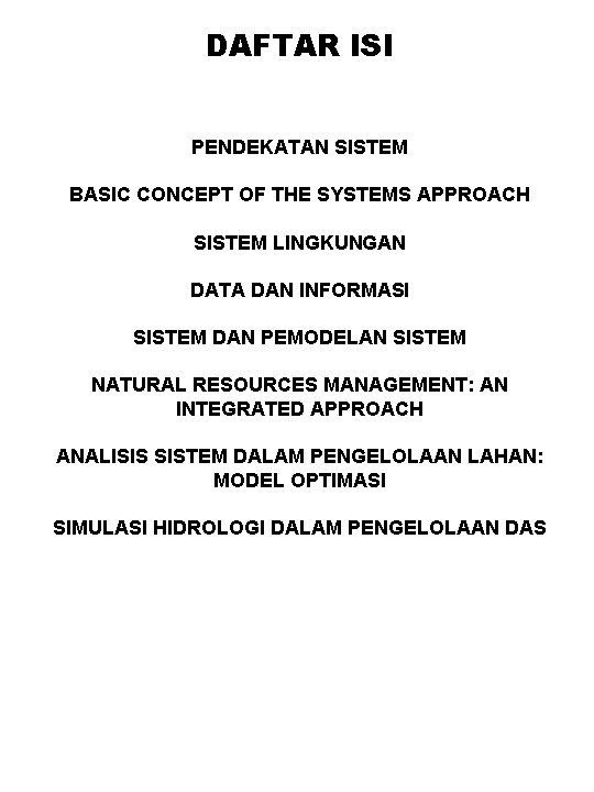 DAFTAR ISI PENDEKATAN SISTEM BASIC CONCEPT OF THE SYSTEMS APPROACH SISTEM LINGKUNGAN DATA DAN