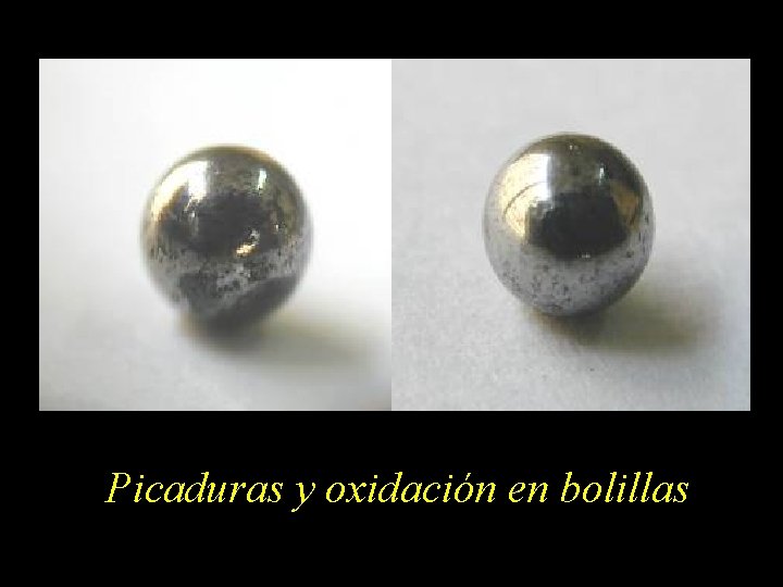 Picaduras y oxidación en bolillas 