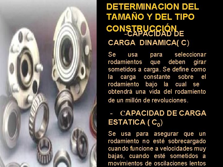 DETERMINACION DEL TAMAÑO Y DEL TIPO CONSTRUCCIÓN -CAPACIDAD DE CARGA DINAMICA( C) Se usa