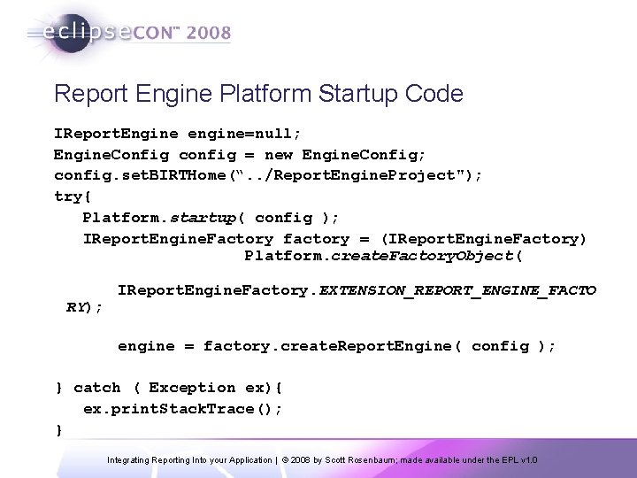Report Engine Platform Startup Code IReport. Engine engine=null; Engine. Config config = new Engine.