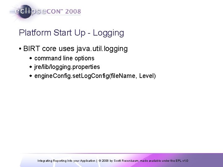 Platform Start Up - Logging • BIRT core uses java. util. logging w command