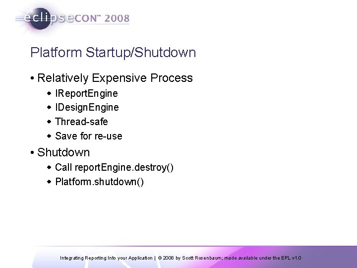 Platform Startup/Shutdown • Relatively Expensive Process w IReport. Engine w IDesign. Engine w Thread-safe
