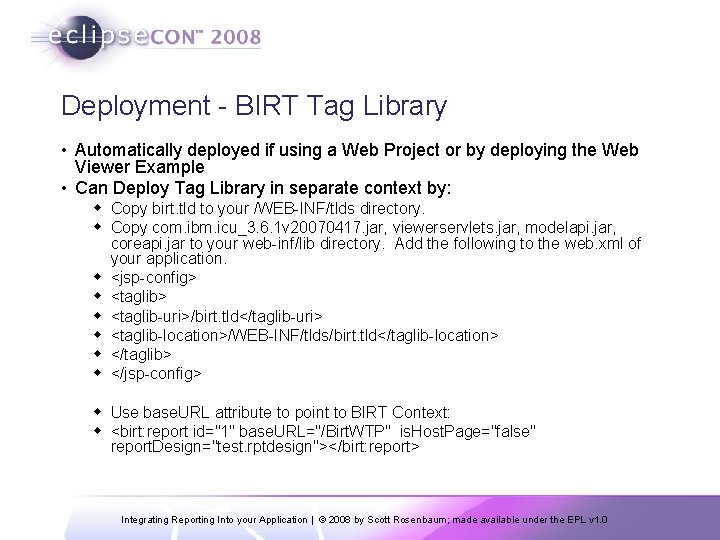 Deployment - BIRT Tag Library • Automatically deployed if using a Web Project or