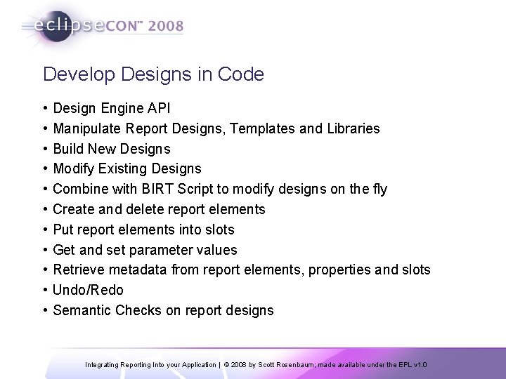 Develop Designs in Code • • • Design Engine API Manipulate Report Designs, Templates
